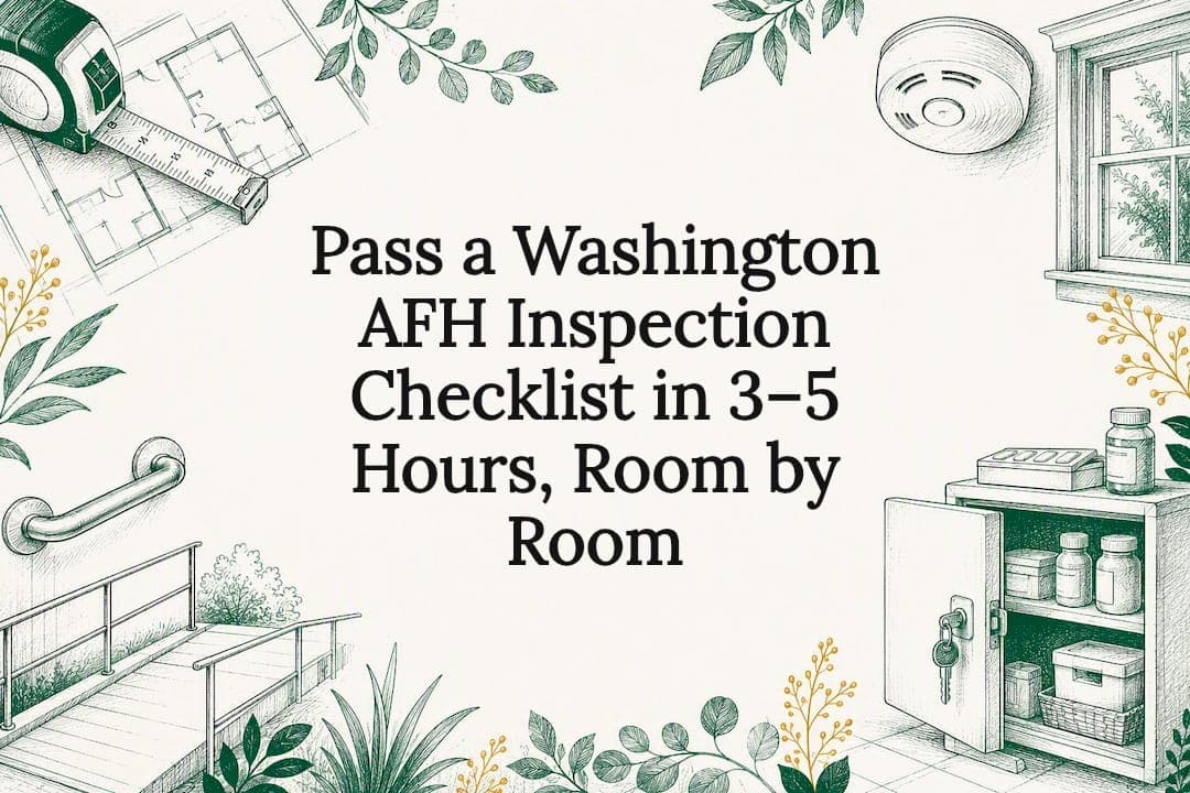 Featured image for Pass a Washington AFH Inspection Checklist in 3–5 Hours, Room by Room